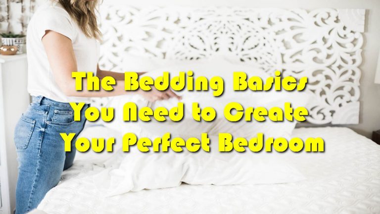 The Bedding Basics You Need to Create Your Perfect Bedroom
