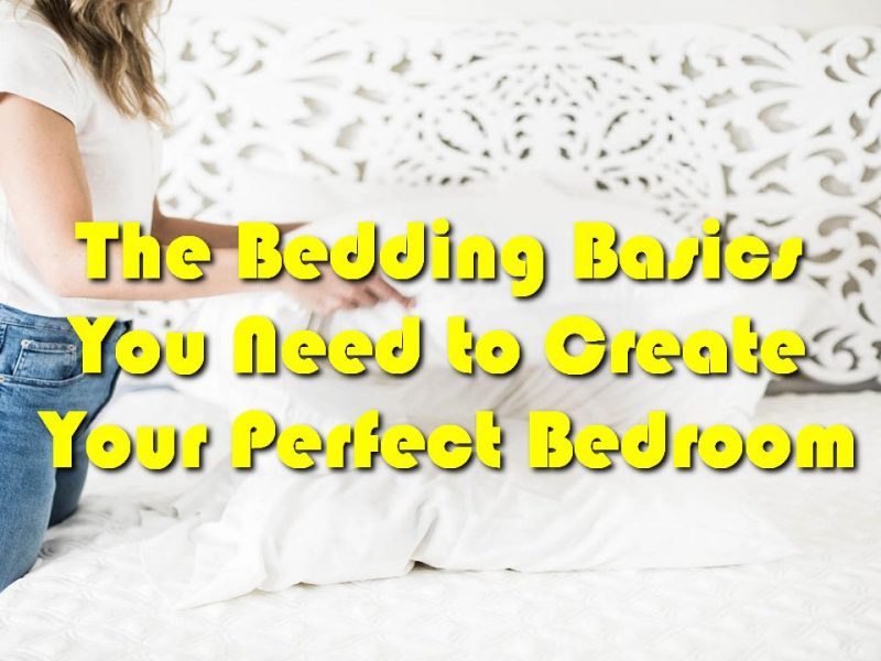 The Bedding Basics You Need to Create Your Perfect Bedroom